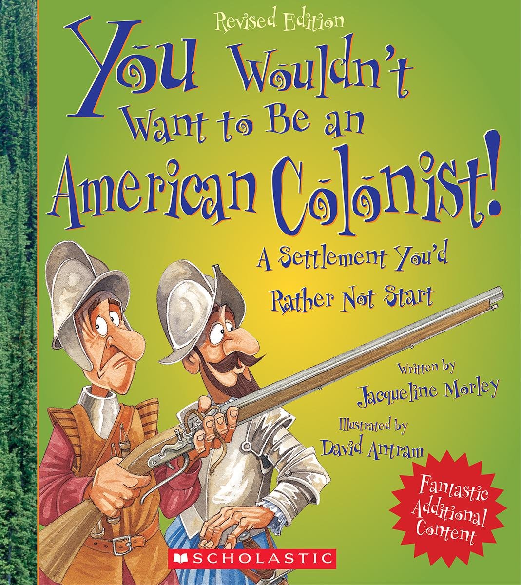 You Wouldn't Want to Be an American Colonist! (Revised Edition)