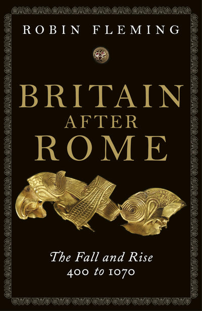 Britain After Rome: The Fall and Rise, 400-1070 (Penguin History of Britain, Vol. 2)