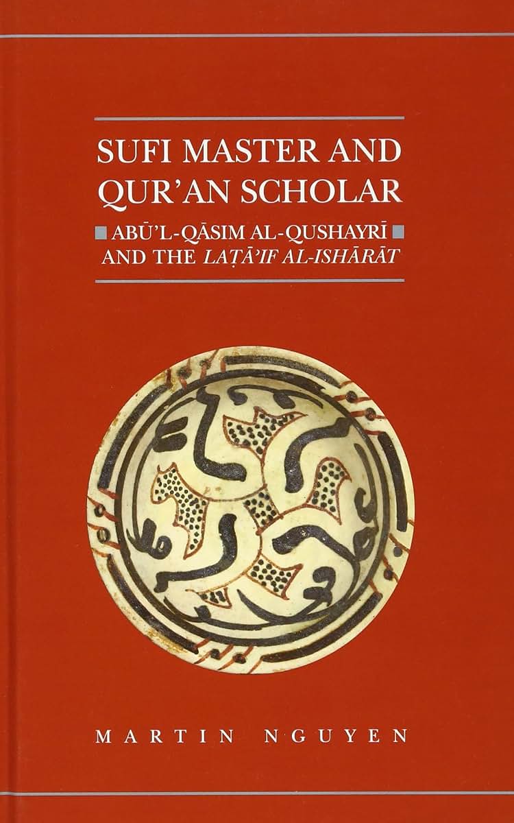 Sufi Master and Qur'an Scholar: Ab ul-Qasim al-Qushayr i and the Lata'if al-Ish ar at (Qur'anic Studies Series)