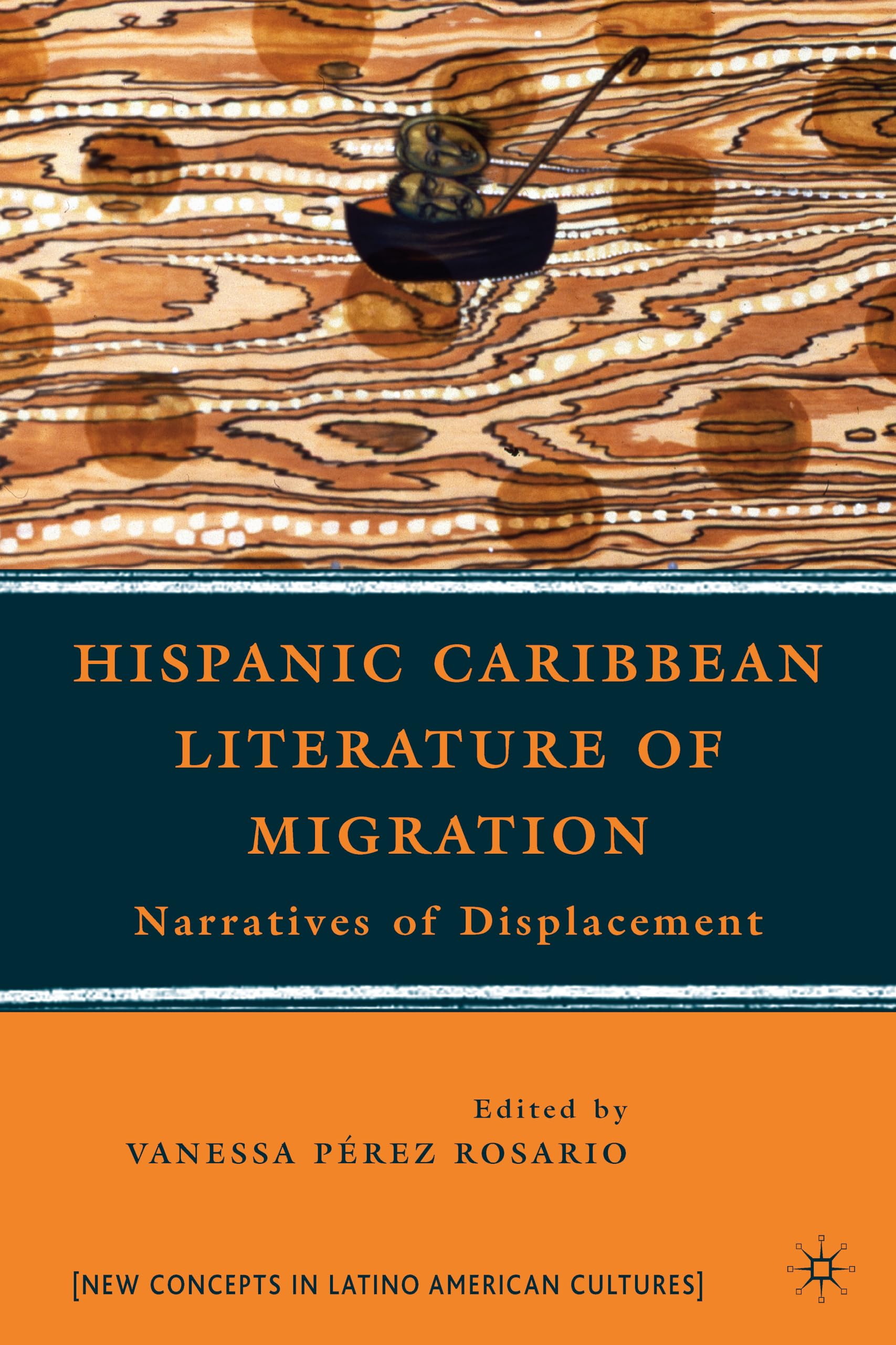 Hispanic Caribbean Literature of Migration: Narratives of Displacement (New Directions in Latino American Cultures)