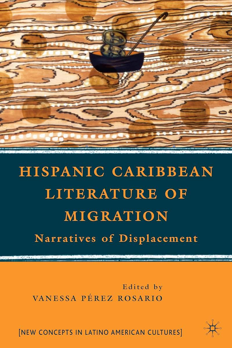 Hispanic Caribbean Literature of Migration: Narratives of Displacement (New Directions in Latino American Cultures)