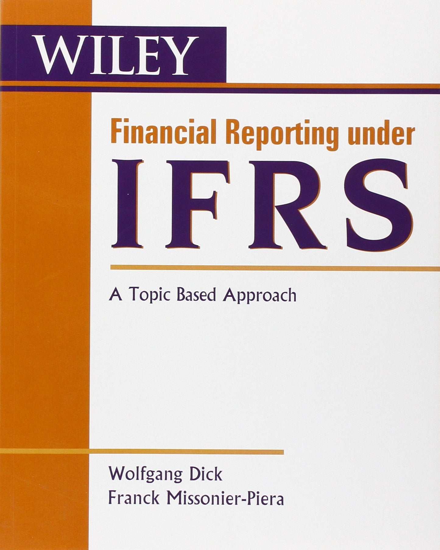 Financial Reporting under IFRS: A Topic Based Approach (Wiley Regulatory Reporting)