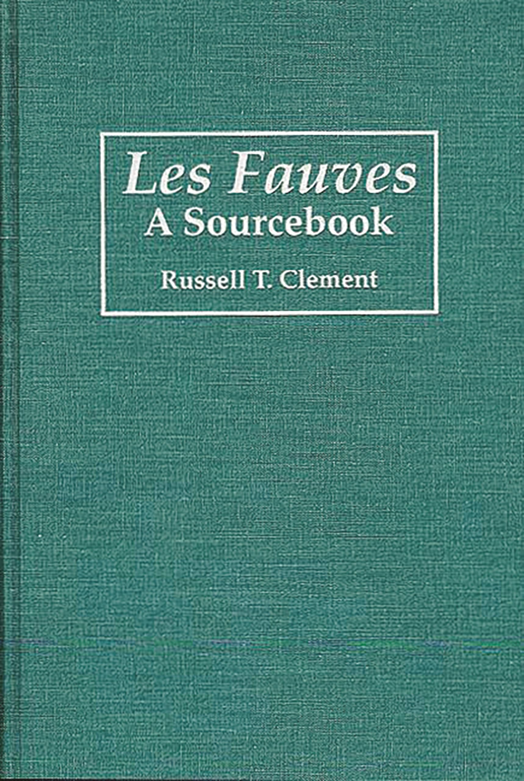 Les Fauves: A Sourcebook (Art Reference Collection)