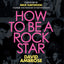 How To Be A Rock Star
