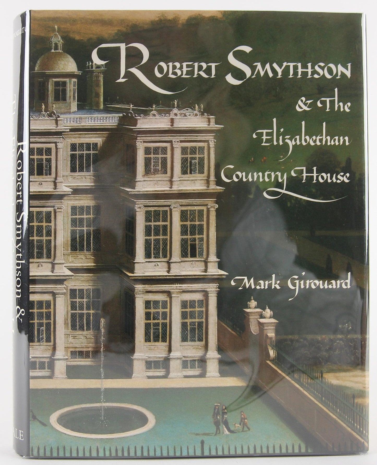 Robert Smythson and the Elizabethan Country House by Girouar