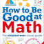 How to Be Good at Math: Your Brilliant Brain and How to Train It (DK How to Be Good at)