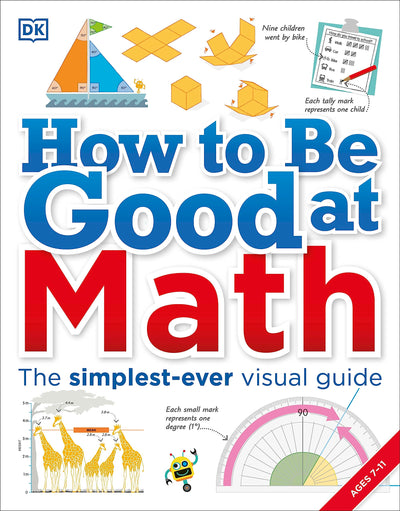 How to Be Good at Math: Your Brilliant Brain and How to Train It (DK How to Be Good at)