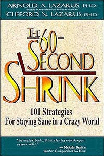 The 60-Second Shrink: 101 Strategies for Staying Sane