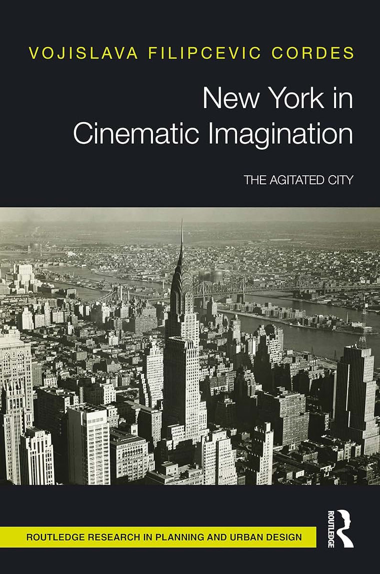 New York in Cinematic Imagination (Routledge Research in Planning and Urban Design)