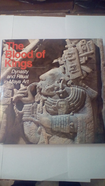 Blood of Kings: Dynasty and Ritual in Maya Art