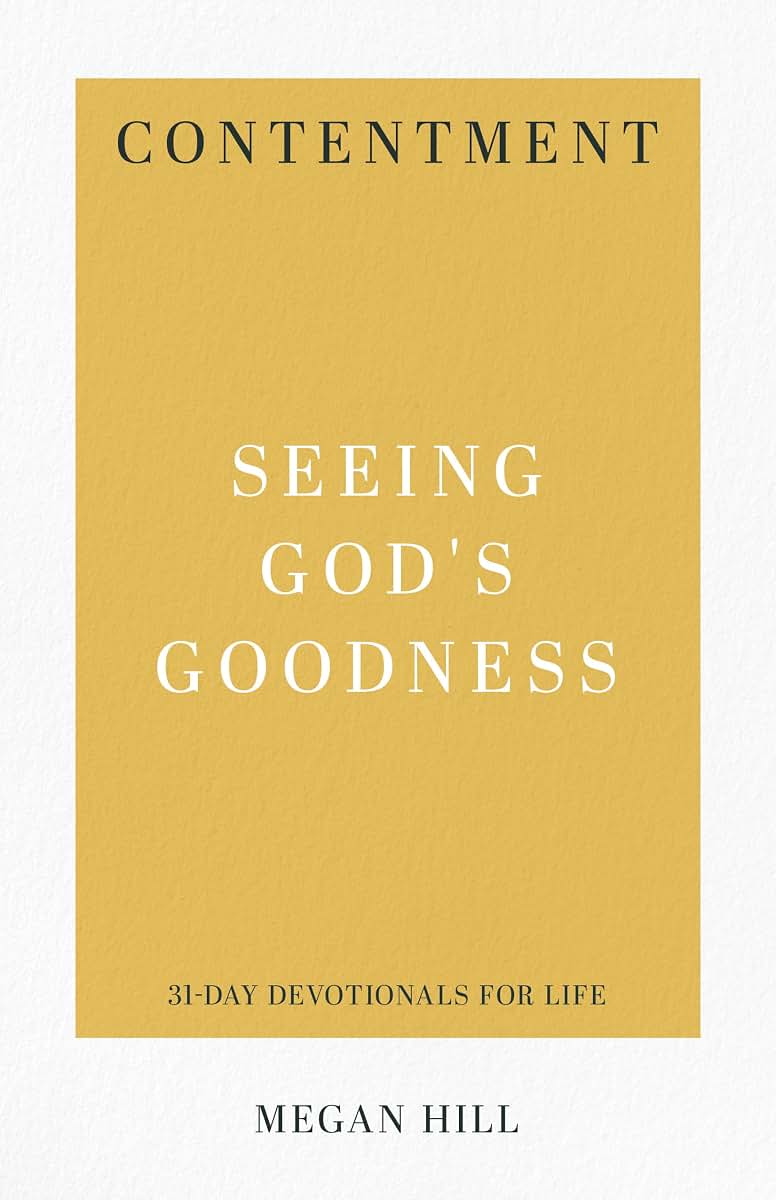 Contentment: Seeing God's Goodness (31-Day Devotionals for Life)
