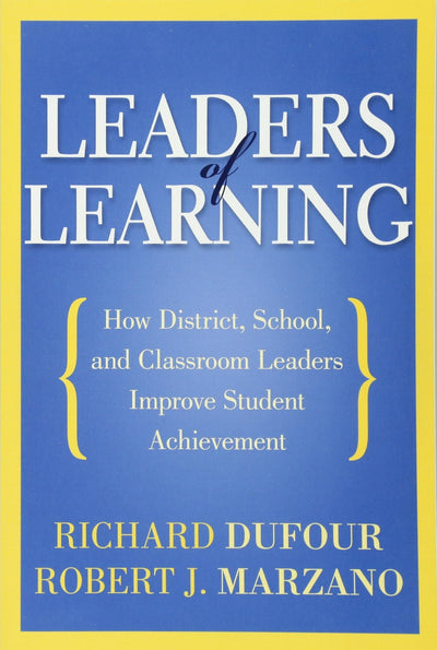 Leaders of Learning: How District, School, and Classroom Leaders Improve Student Achievement (Bringing the Professional Learning Community Process to Life)