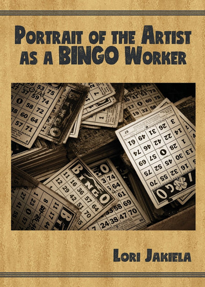 Portrait of the Artist as a Bingo Worker: On Work and the Writing Life (Harmony Memoir)