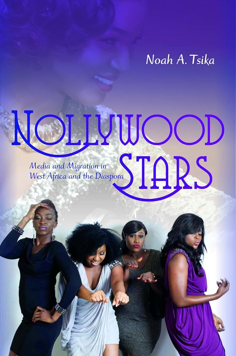 Nollywood Stars: Media and Migration in West Africa and the Diaspora (New Directions in National Cinemas)