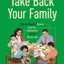 Take Back Your Family: From the Tyrants of Burnout, Busyness