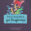 Decisiones que transforman / Transformational Decisions (Spanish Edition)