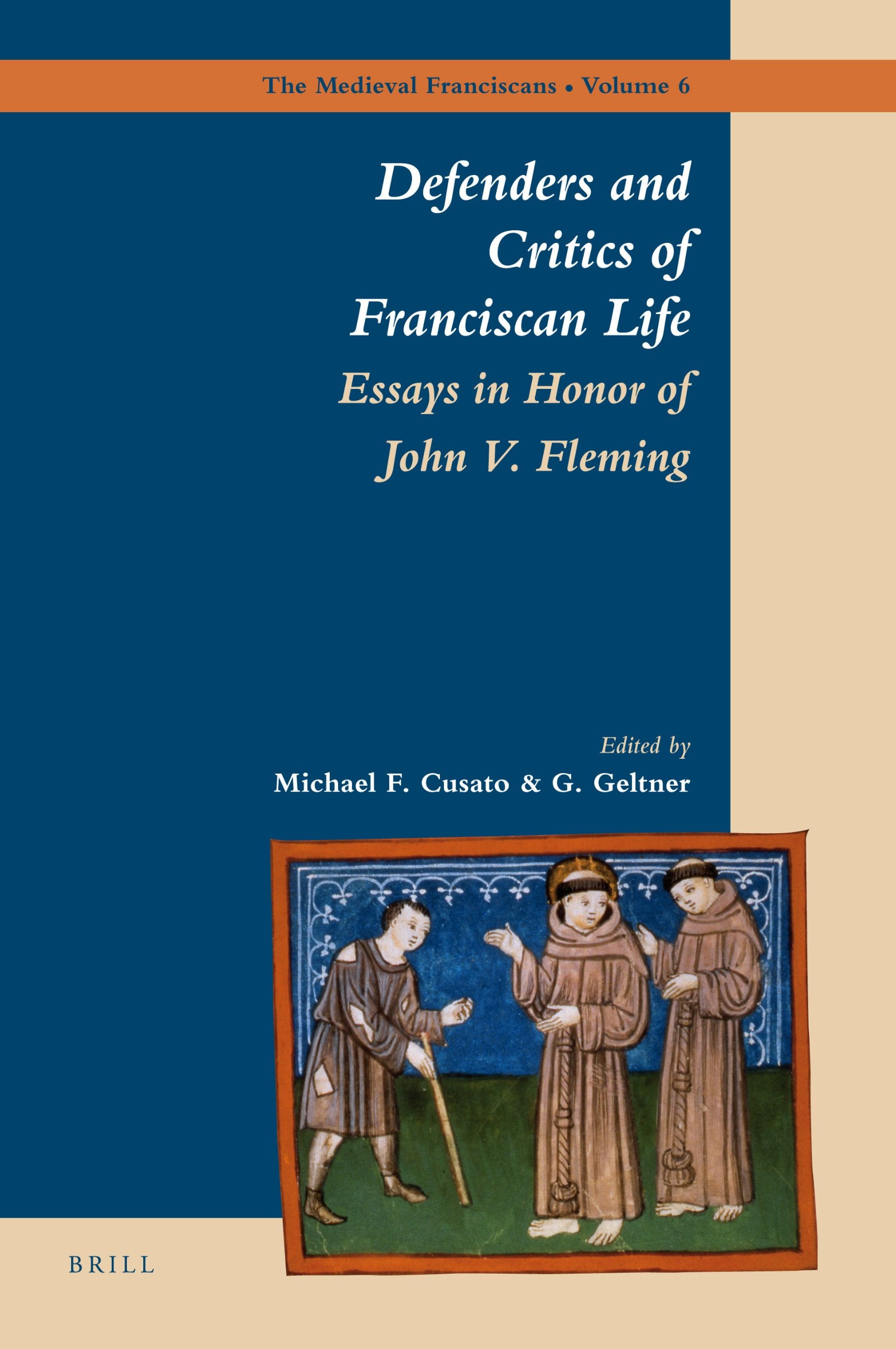 Defenders and Critics of Franciscan Life: Essays in Honor of John V. Fleming (The Medieval Franciscans, 6)