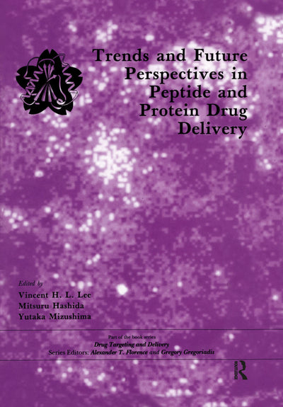 Trends and Future Perspectives in Peptide and Protein Drug Delivery (Drug Targeting and Delivery)