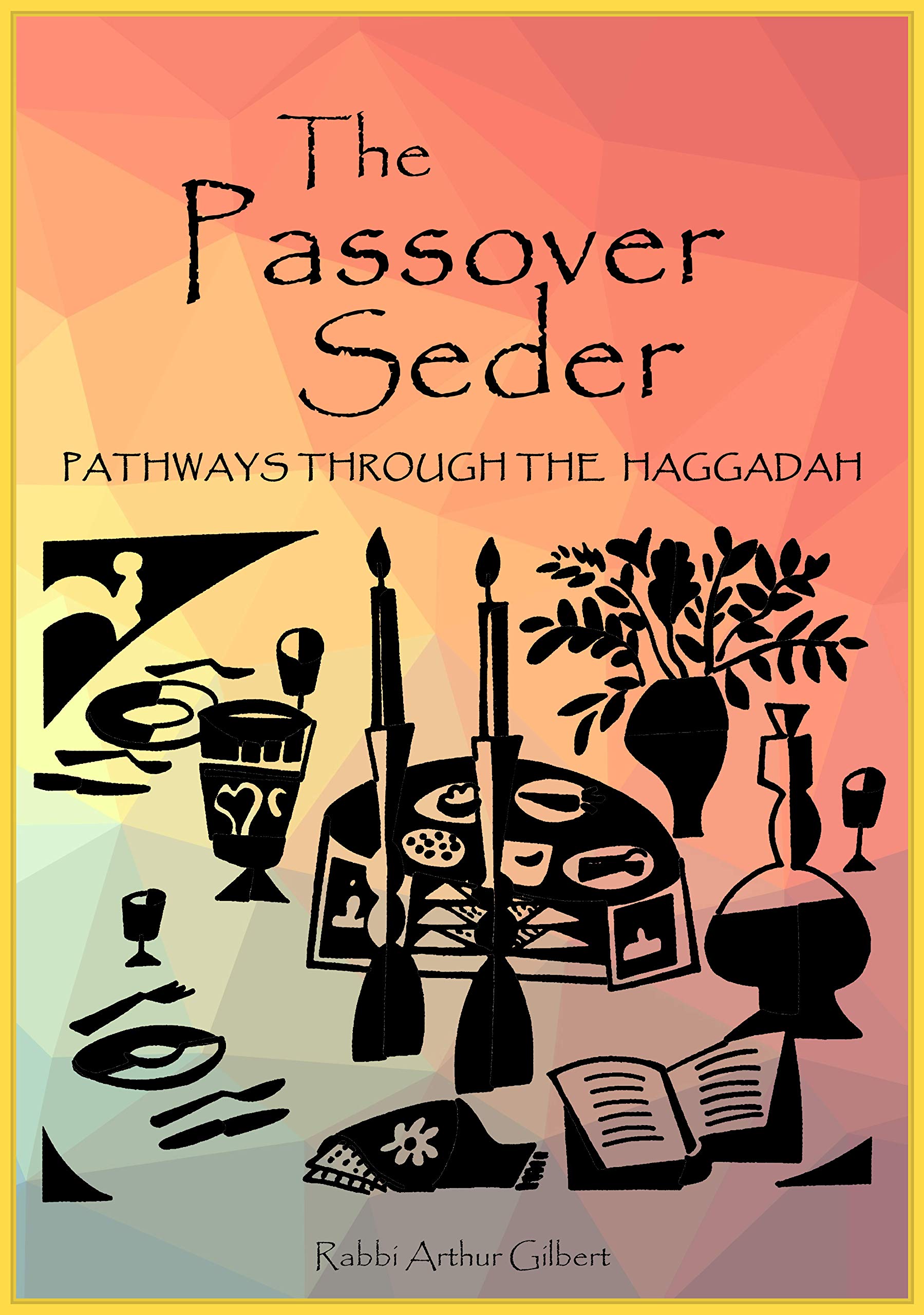 The Passover Seder: Pathways Through the Haggadah (English and Hebrew Edition)