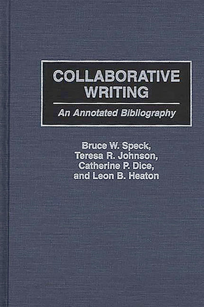Collaborative Writing: An Annotated Bibliography (Bibliographies and Indexes in Education)
