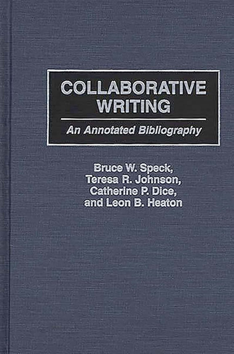 Collaborative Writing: An Annotated Bibliography (Bibliographies and Indexes in Education)