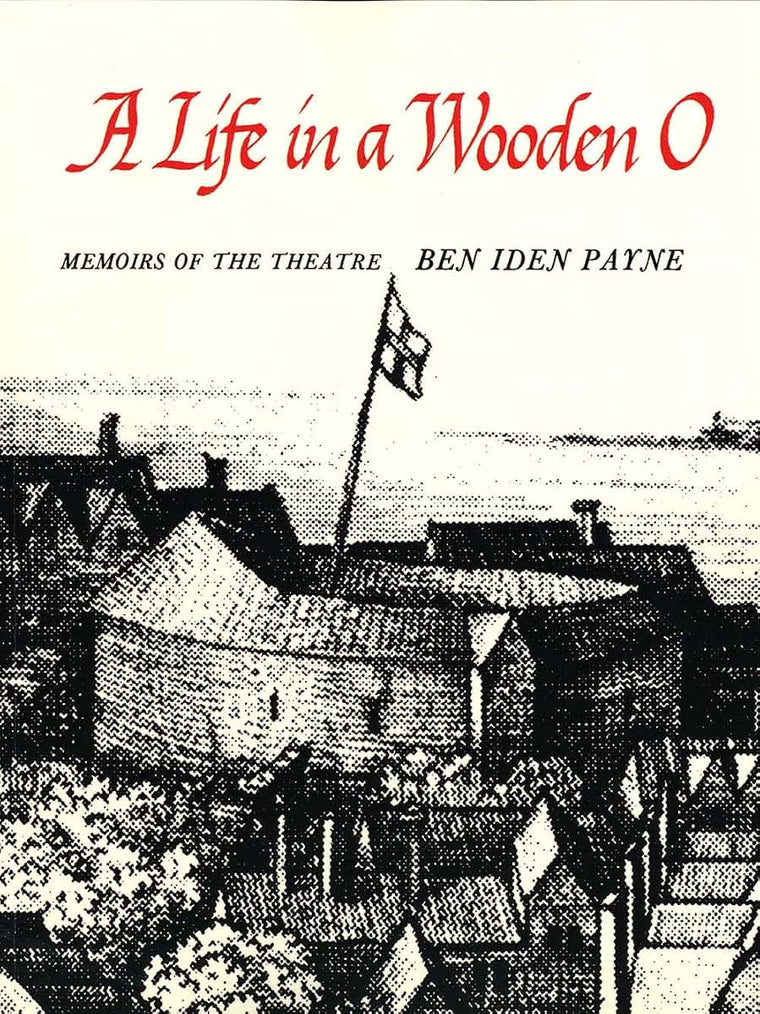 A Life in a Wooden O: Memoirs of the Theatre