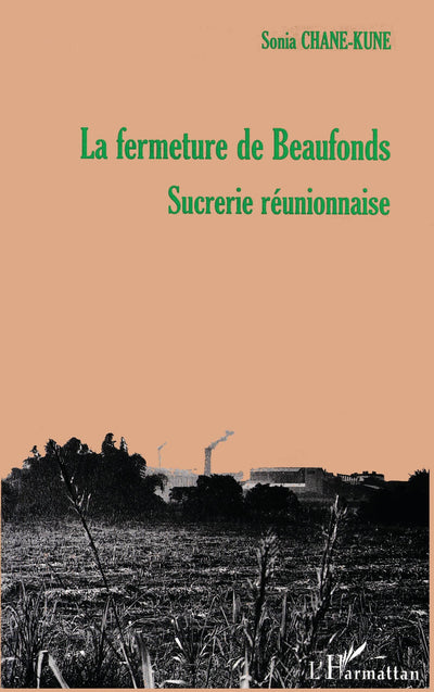 LA FERMETURE DE BEAUFONDS, SUCRERIE RÉUNIONNAISE