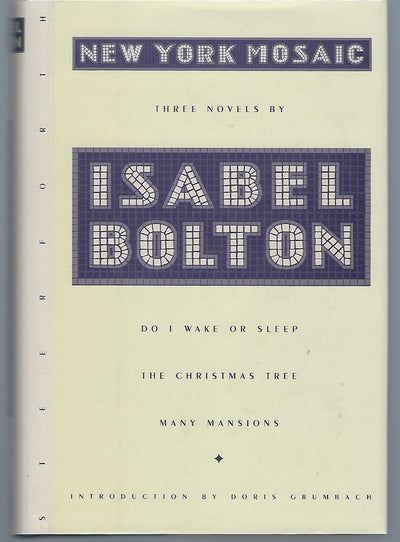 New York Mosaic The Novels of Isabel Bolton: Do I Wake or Sleep, The Christmas Tree, Many Mansions