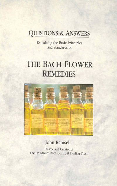 Questions & Answers: Explaining the Basic Principles and Standards of the Bach Flower Remedies