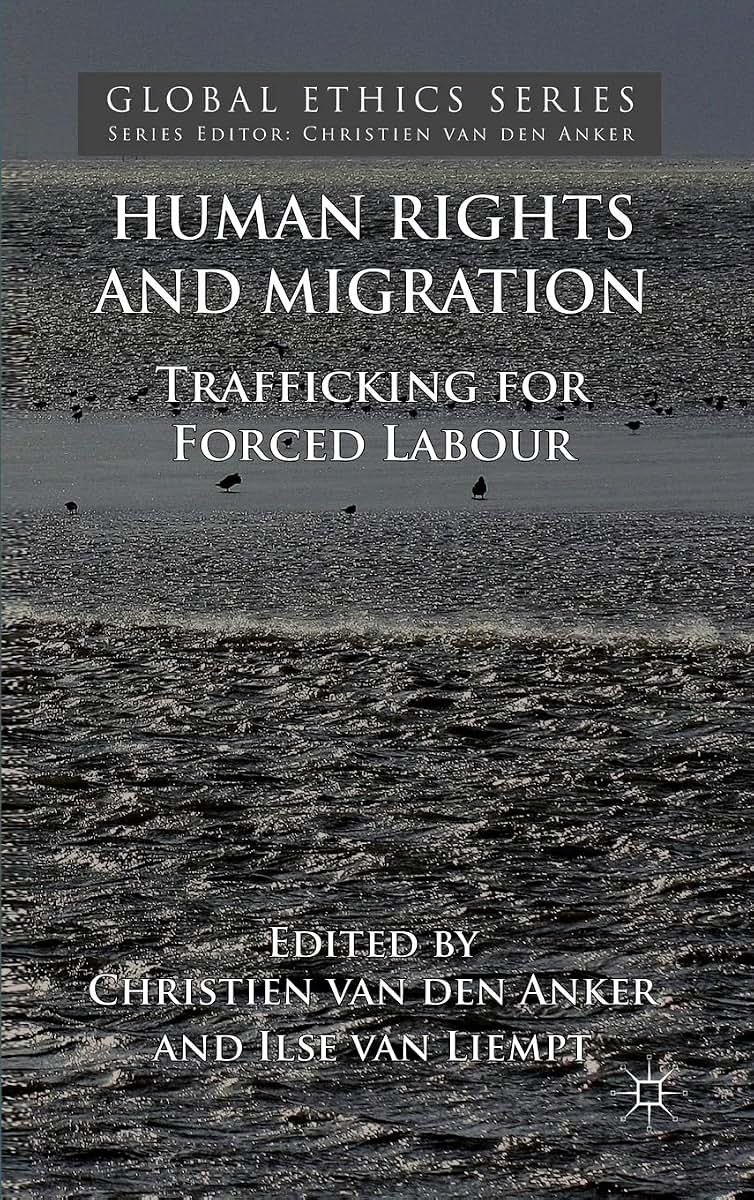 Human Rights and Migration: Trafficking for Forced Labour (Global Ethics)
