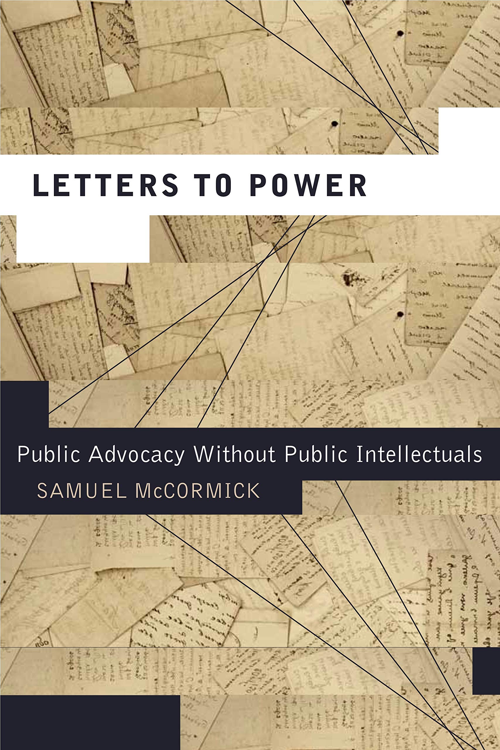 Letters to Power: Public Advocacy Without Public Intellectuals (Rhetoric and Democratic Deliberation)