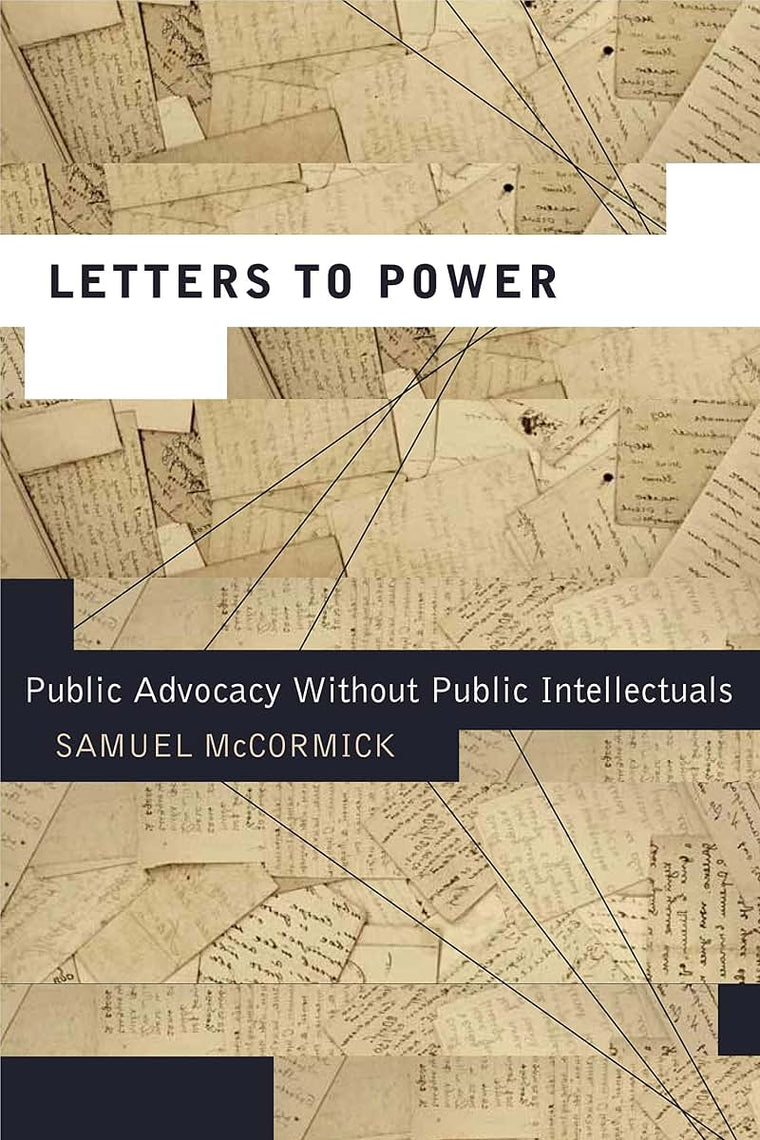 Letters to Power: Public Advocacy Without Public Intellectuals (Rhetoric and Democratic Deliberation)