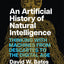 An Artificial History of Natural Intelligence: Thinking with Machines from Descartes to the Digital Age