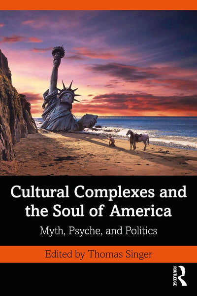Cultural Complexes and the Soul of America (The Cultural Complex Series)
