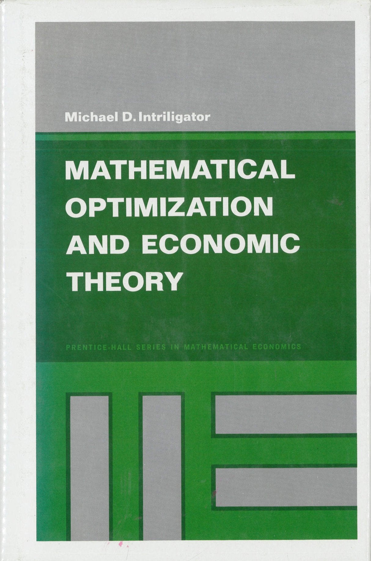 Mathematical Optimization and Economic Theory by Intriligato