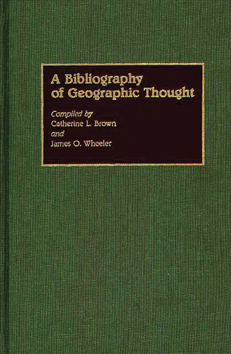A Bibliography of Geographic Thought (Bibliographies and Indexes in Geography)