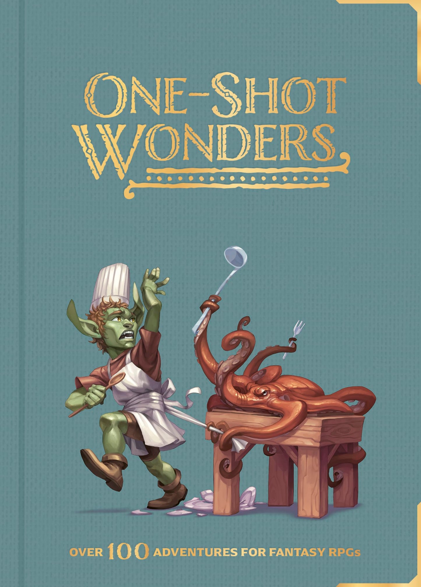 One-Shot Wonders: Over 100 Adventures for Fantasy RPGs. The Ultimate Collection of One-Shots for DnD