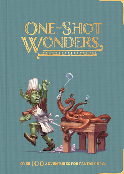 One-Shot Wonders: Over 100 Adventures for Fantasy RPGs. The Ultimate Collection of One-Shots for DnD