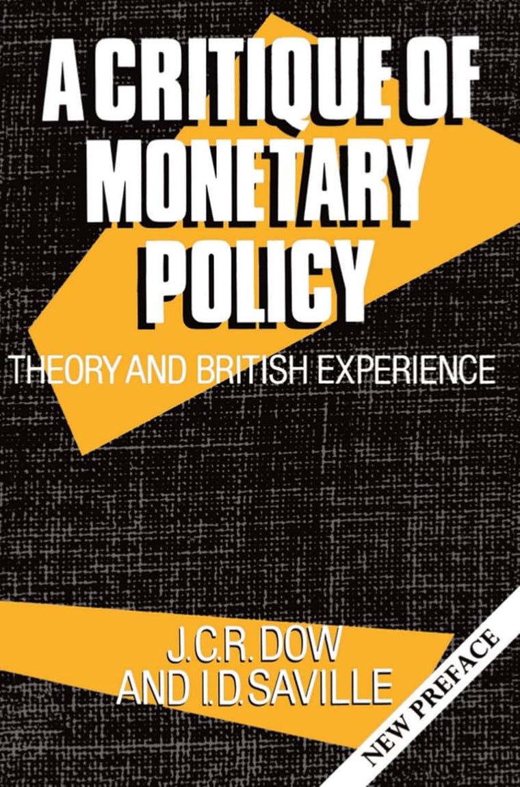 A Critique of Monetary Policy: Theory and British Experience (Clarendon Paperbacks)