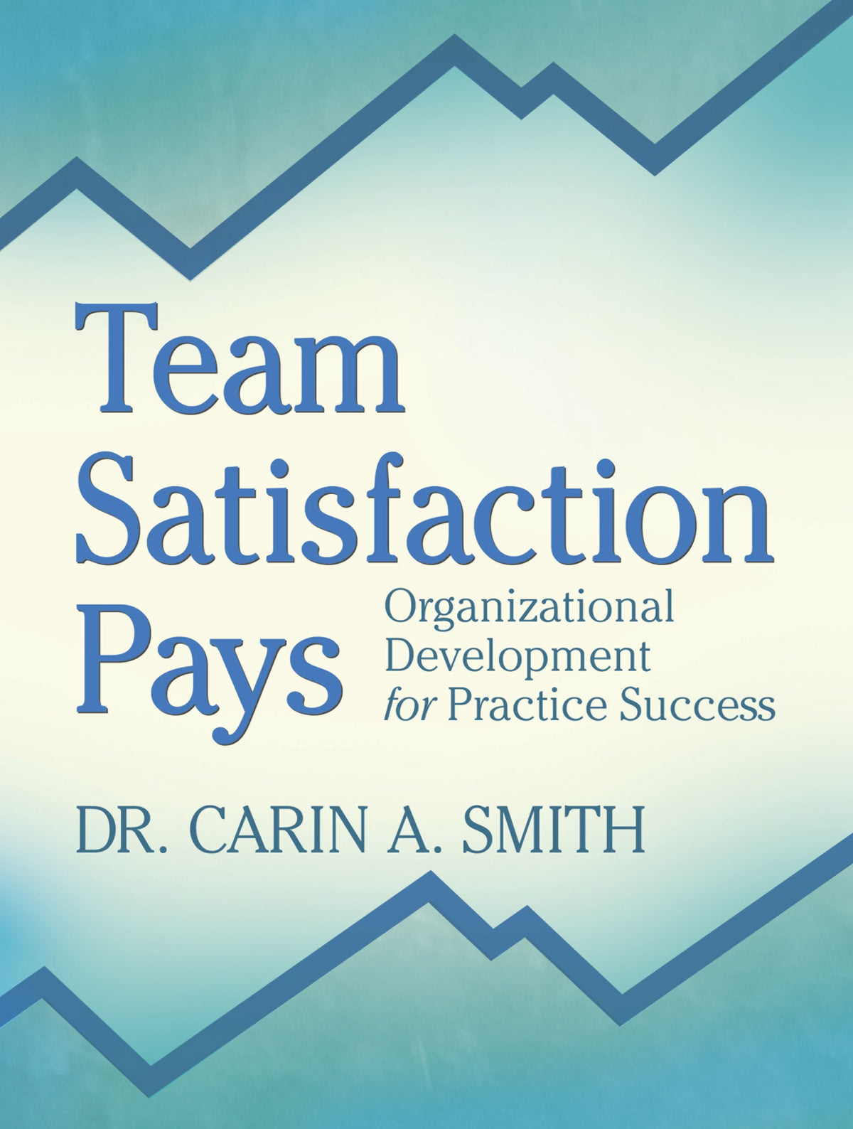 Team Satisfaction Pays: Organizational Development for Practice Success