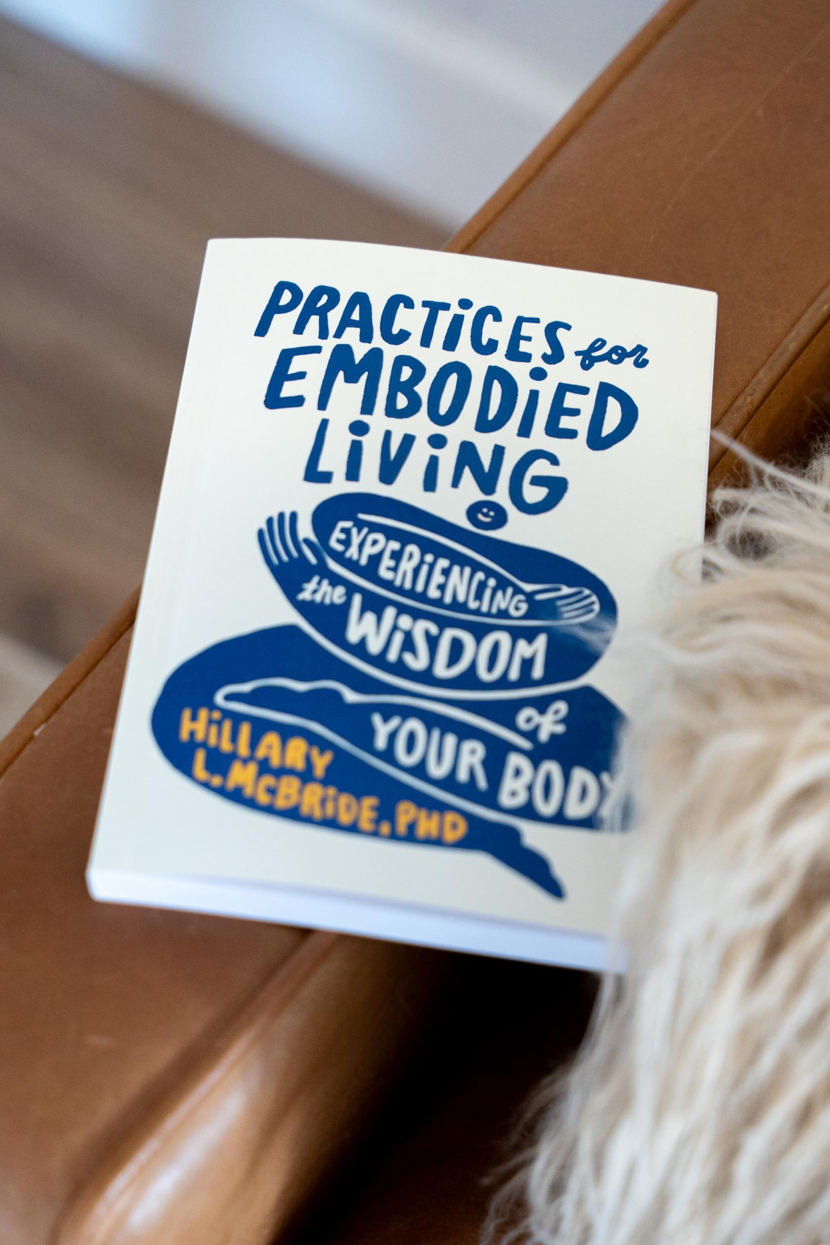 Practices for Embodied Living: Experiencing the Wisdom of Your Body
