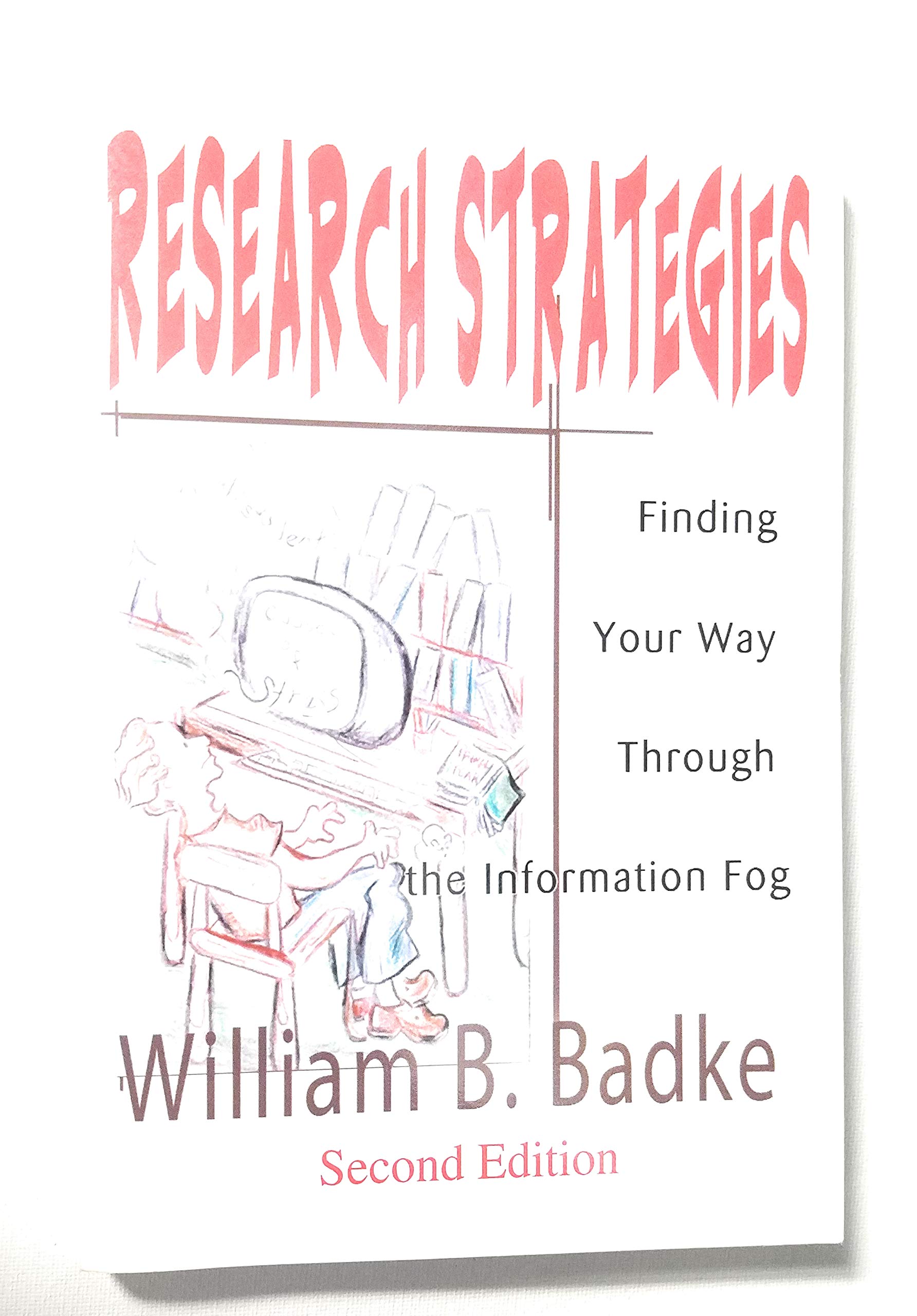 Research Strategies: Finding Your Way Through the Information Fog