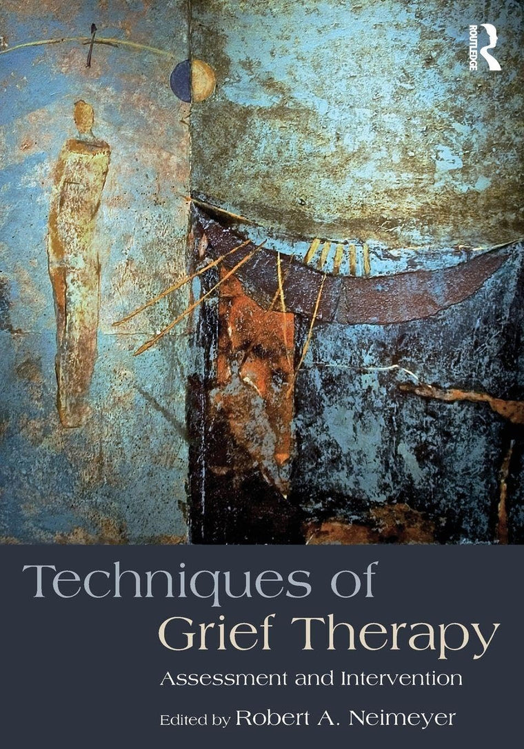 Techniques of Grief Therapy (Series in Death, Dying, and Bereavement)