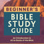The Beginner's Bible Study Guide: An Introduction to All 66 Books of the Bible