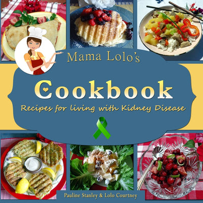 Mama Lolo's Cookbook - Recipes For Living With Kidney Disease (Mama Lolo's Cookbooks)