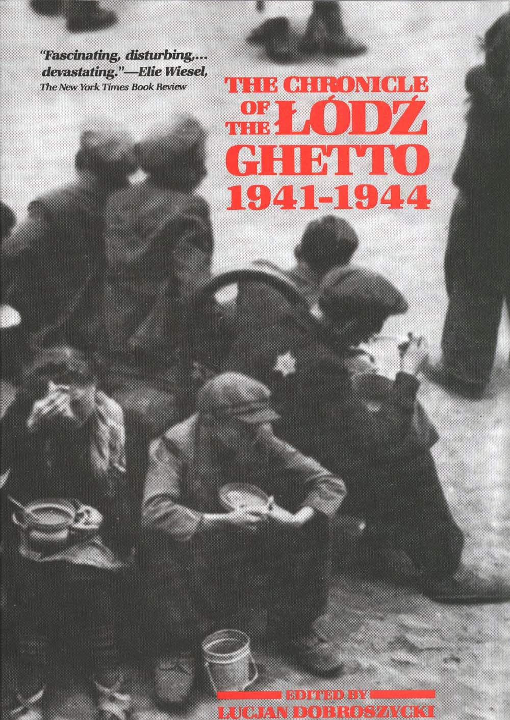 The Chronicle of the Lodz Ghetto, 1941-1944 by Lucjan Dobros