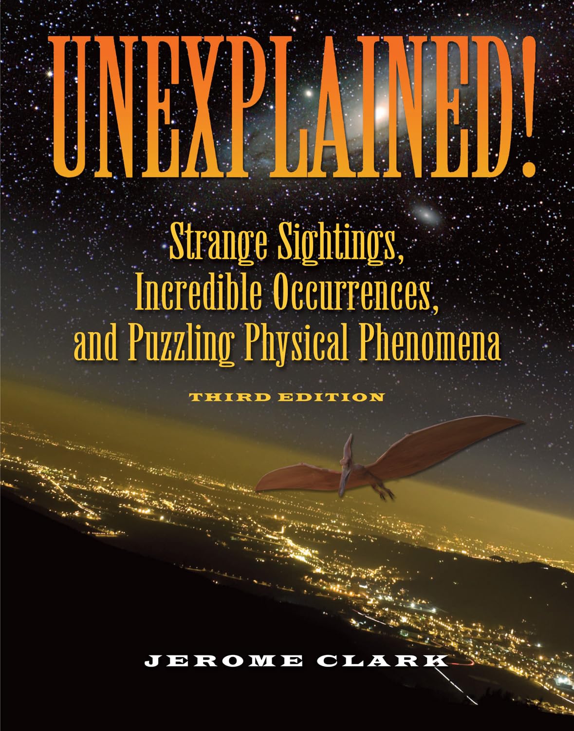 Unexplained!: Strange Sightings, Incredible Occurrences, and Puzzling Physical Phenomena (The Real Unexplained! Collection)