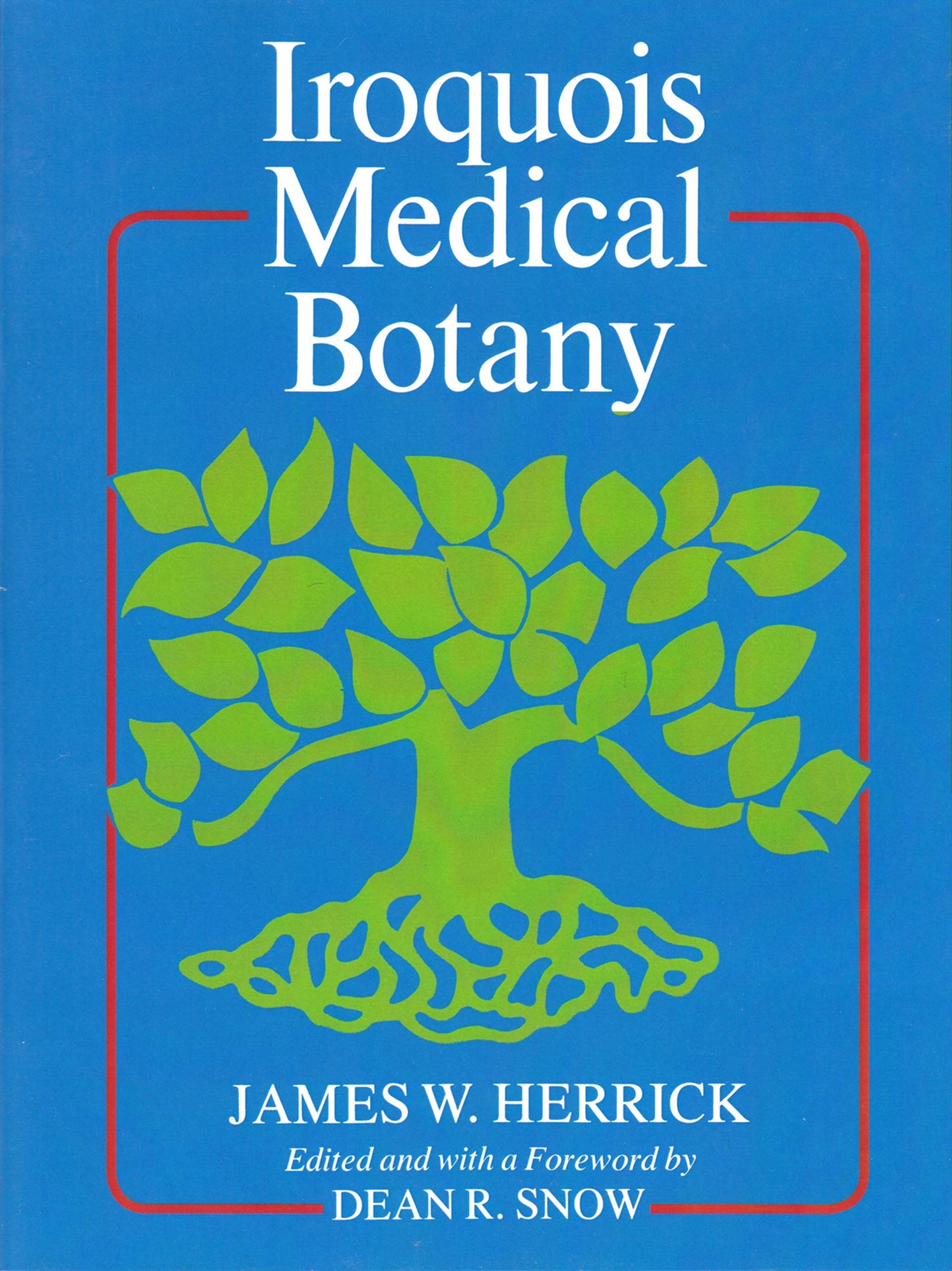 Iroquois Medical Botany (The Iroquois and Their Neighbors) b
