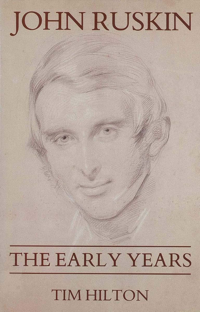 John Ruskin: The Early Years 1819-1859