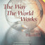 The Way the World Works (Gateway Contemporary)